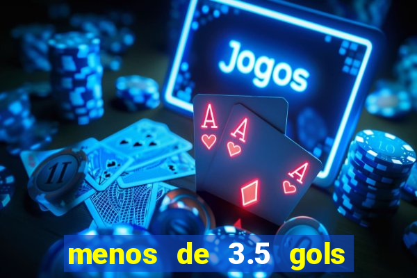 menos de 3.5 gols o que significa betano